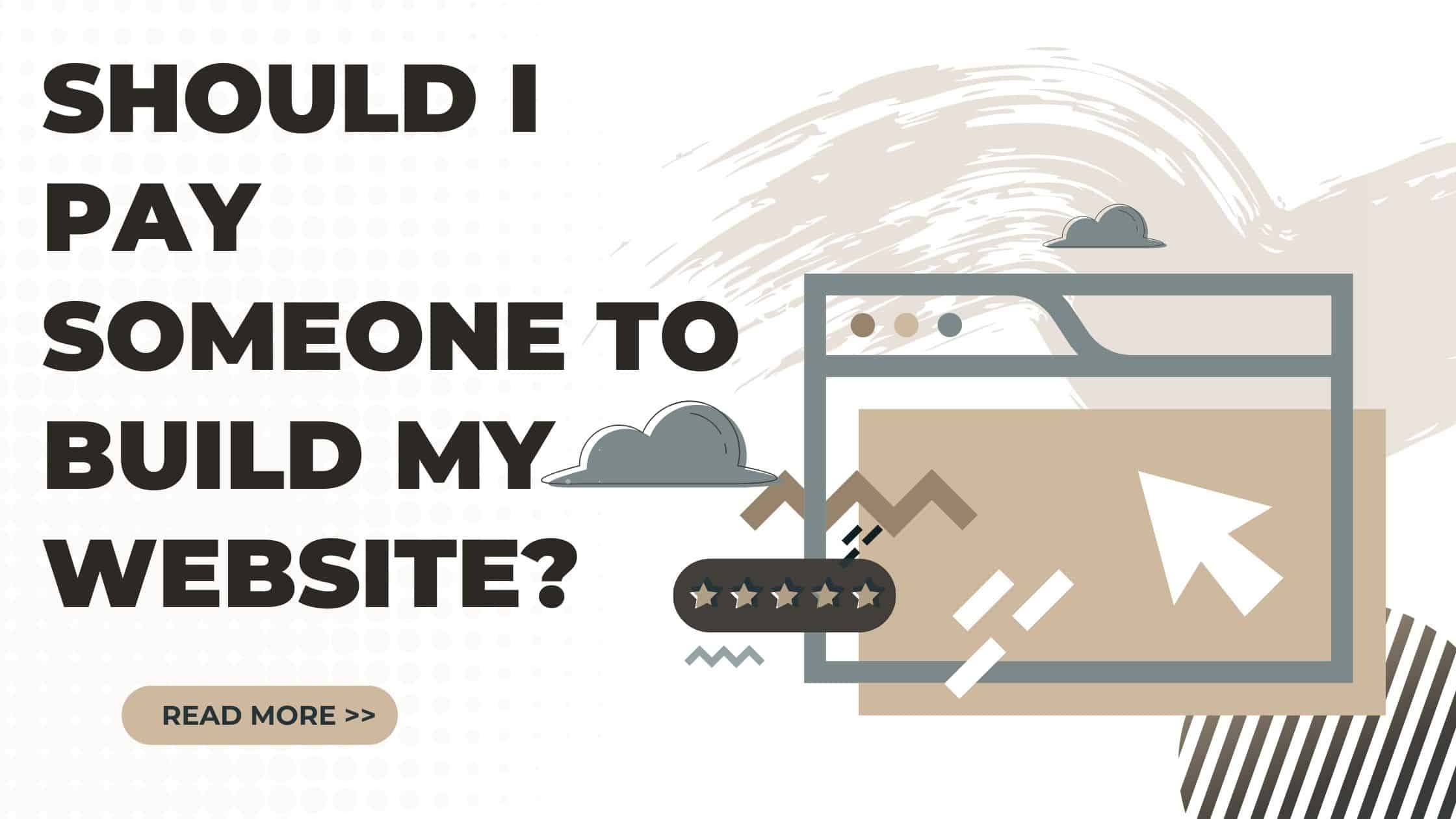 Should you pay someone to build a website