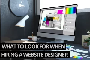 What to look for when hiring a website designer? What to look for when hiring a website designer?
