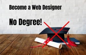How do I become a web designer without a degree?