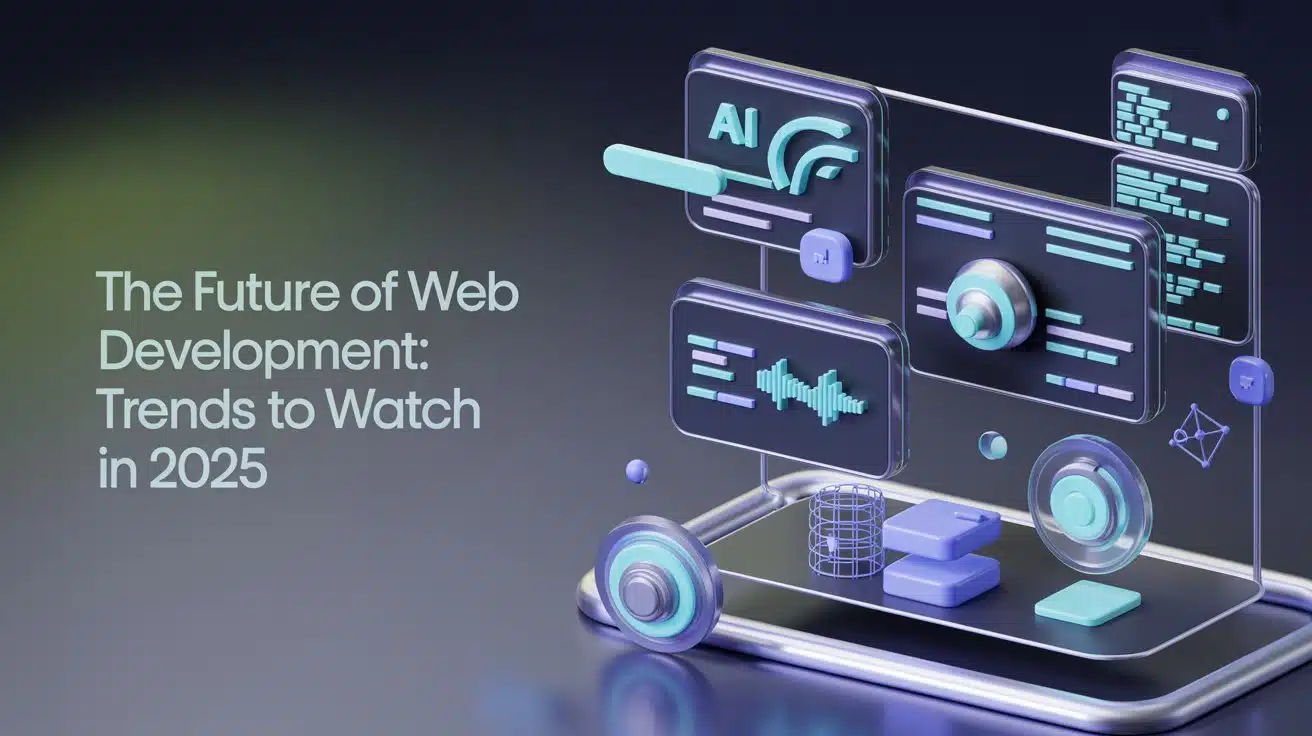 Blog The Future of Web Development: Trends to Watch